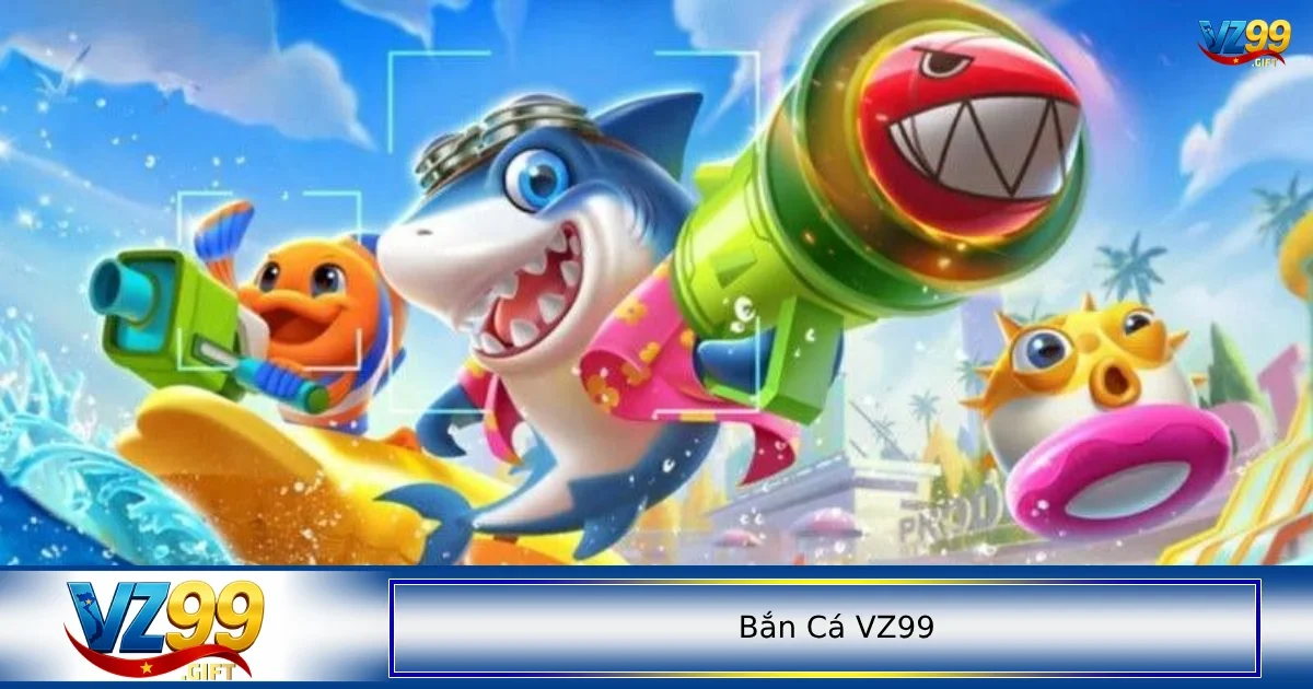 Cách để có thể dễ dàng tham gia bắn cá tại VZ99