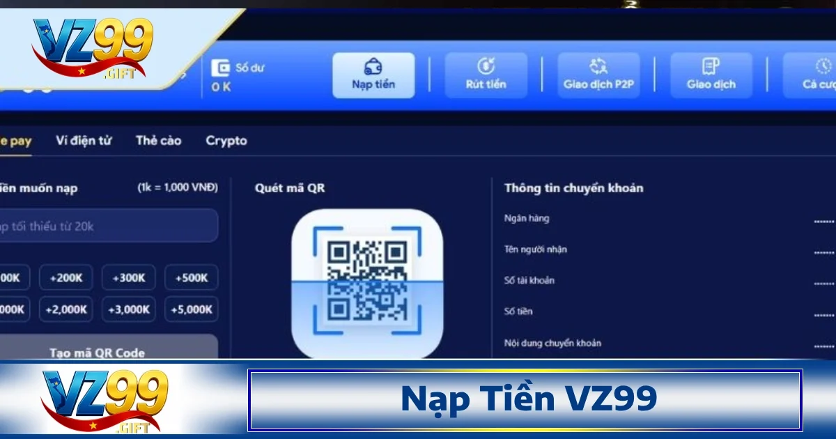 Để nạp tiền VZ99 thành công, người chơi cần chọn đúng kênh nạp phù hợp với hoàn cảnh và nhu cầu